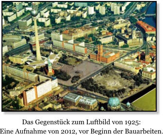 Das Gegenstck zum Luftbild von 1925: Eine Aufnahme von 2012, vor Beginn der Bauarbeiten.