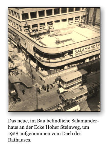 Das neue, im Bau befindliche Salamanderhaus an der Ecke Hoher Steinweg, um 1928 aufgenommen vom Dach des Rathauses.